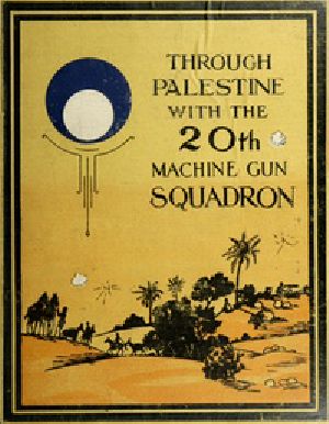 [Gutenberg 17109] • Through Palestine with the Twentieth Machine Gun Squadron